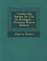 Triades Des Bardes De L'ile De Bretagne - Primary Source Edition 129569820X Book Cover