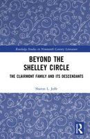 Beyond the Shelley Circle: The Clairmont Family and Its Descendants (Routledge Studies in Nineteenth Century Literature) 1032516860 Book Cover