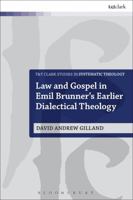 Law and Gospel in Emil Brunner's Earlier Dialectical Theology 0567663132 Book Cover