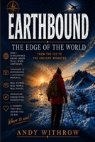 Earthbound: The Edge of the World: From the Ice to the Ancient Wonders B0HGBW225S Book Cover