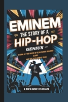 EMINEM: THE STORY OF A HIP-HOP GENIUS – A LOOK AT THE DEATH OF SLIM SHADY, GRAMMY GLORY, AND HIS 2025 WORLD TOUR A KID’S GUIDE TO HIS LIFE B0DYMLJ274 Book Cover