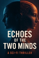 Echos of two minds: Human thought, artificial soul B0FCB2V279 Book Cover