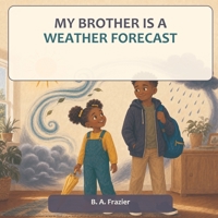 My Brother Is a Weather Forecast B0HD461N6L Book Cover