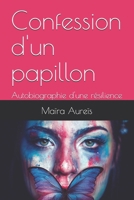 Confession d'un papillon: Autobiographie d'une résilience (French Edition) B0GQVH7R7W Book Cover