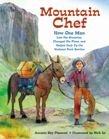 Mountain Chef: How One Man Lost His Groceries, Changed His Plans, and Helped Cook Up the National Park Service 1580897118 Book Cover