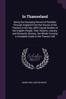 In Thamesland: Being The Gossiping Record Of Rambles Through England From The Source Of The Thames To The Sea 1164679627 Book Cover