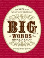 The Big Book of Words You Should Know: Over 3,000 Words Every Person Should be Able to Use (And a few that you probably shouldn't) 1605501395 Book Cover