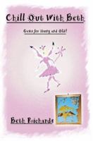 Chill Out With Beth: Gems for Young and Old! 0595372031 Book Cover