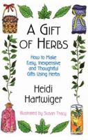A Gift of Herbs to Make Easy, Inexpensive & Thoughtful Gifts Using Herbs 1878086235 Book Cover