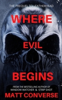 Where Evil Begins: The Prequel to Leather Head B089TWSB2D Book Cover