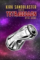 Kirk Sandblaster Faces TETRAGEDDON B08CP7JJLD Book Cover