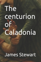 The centurion of Caladonia B0FRN8LFBS Book Cover