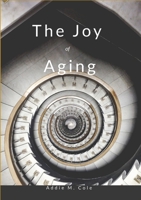 The Joy of Aging 1304547965 Book Cover