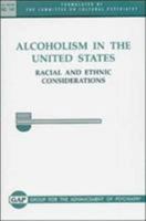 Alcoholism in the United States: Racial and Ethnic Considerations (Gap Report (Group for the Advancement of Psychiatry)) 087318209X Book Cover
