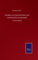 Studien zur Griechischen und Lateinischen Grammatik: Vierter Band 3752513357 Book Cover