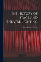 The History of Stage and Theatre Lighting 1015441513 Book Cover