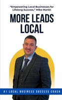 More Leads Local: “Empowering Local Businesses for Lifelong Success.” Mike Martin B0DMLSGWVL Book Cover