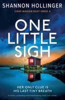 One Little Sigh: A totally compelling and breathtaking small town thriller (Chief Maggie Riley) 1835254853 Book Cover