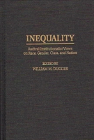 Inequality: Radical Institutionalist Views on Race, Gender, Class, and Nation 0313300143 Book Cover