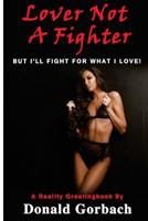 Lover Not A Fighter...: but I'll fight for what I love! 1979039836 Book Cover