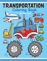 Transportation Coloring Book : Transportation Coloring Book for Kids and Toddlers Ages 2-6 - Cars and Trucks Preschool Coloring Activity Book (for Boys and Girls 2-4 4-8) 1795645644 Book Cover