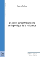 L'Ecriture concentrationnaire ou la poétique de la résistance (French Edition) 2748341457 Book Cover