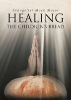 Healing: The Children's Bread 1644168227 Book Cover
