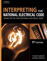 Interpreting the National Electrical Code: Based On The 2005 National Electric Code (Interpreting the National Electrical Code) 1401852130 Book Cover