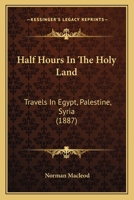 Half Hours in the Holy Land 1167004140 Book Cover