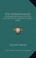 Die Sabbathianer: Historischer Roman Aus Der Zeit Der Ersten Theilung Polens (1858) 1120498279 Book Cover
