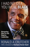 I Had No Idea You Were Black: Navigating Race on the Road to Leadership 1734979127 Book Cover