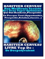HABITUER CERVEAU Aux Meilleurs Secrets Des Gens Super Optimistes Qui Ont Bonheur 1547240806 Book Cover