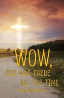 Wow, God Was There All the Time 195324162X Book Cover