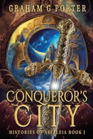 Conqueror's City: Histories of Asfáleia Book One 1399928686 Book Cover