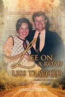 Life On A Road Less Traveled: Or, Memoirs from Behind the Scenes of History 199878441X Book Cover