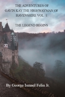 THE ADVENTURES OF GAVIN KAY THE HIGHWAYMAN OF HAVENSHIRE VOL. 1: BIRTH OF A LEGEND (LEGENDS OF HAVENSHIRE) 173379347X Book Cover