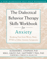 The Dialectical Behavior Therapy Skills Workbook for Anxiety: Breaking Free from Worry, Panic, PTSD & Other Anxiety Symptoms 1572249544 Book Cover
