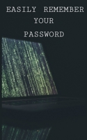 EASILY REMEMBER YOUR PASSWORD: An Organizer for All Your Passwords 1655621440 Book Cover
