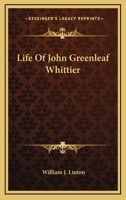 Life of John Greenleaf Whittier 1017299250 Book Cover