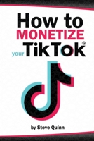 How To Monetize Your TikTok B0C2S1JKY1 Book Cover