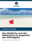 Das Weibliche und das Mütterliche im Angesicht der Hilflosigkeit (German Edition) 6208305136 Book Cover