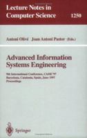 Advanced Information Systems Engineering: 9th International Conference, CAiSE'97, Barcelona, Catalonia, Spain, June 16-20, 1997, Proceedings (Lecture Notes in Computer Science) 3540631070 Book Cover