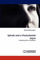 Spivak and a Postcolonial Joyce: A Meeting Point in Dubliners 3843378797 Book Cover