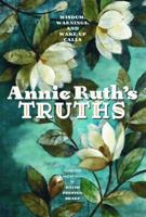 Annie Ruth's Truth: Wisdom, Warnings, and Wake Up Calls 1773432834 Book Cover