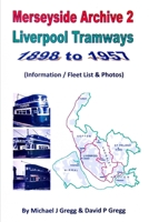 Merseyside Archive 2 Liverpool Tramways 1898 to 1957 B0924695L6 Book Cover