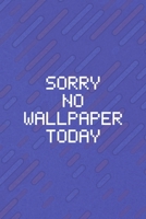 Sorry No Wallpaper Today: All Purpose 6x9 Blank Lined Notebook Journal Way Better Than A Card Trendy Unique Gift Purple Texture Vaporwave 1711383449 Book Cover