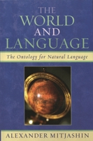 The World and Language: The Ontology for Natural Language 0761835237 Book Cover