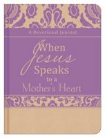When Jesus Speaks to a Mother's Heart: A Devotional Journal 1630587362 Book Cover