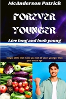 Forever Younger: Simple skills that make you look 20 years younger than your actual age B0B1MMBKHF Book Cover