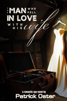 The Man Who Fell in Love With His Wife: a Romantic Spy Novel B0DCZNSHVT Book Cover